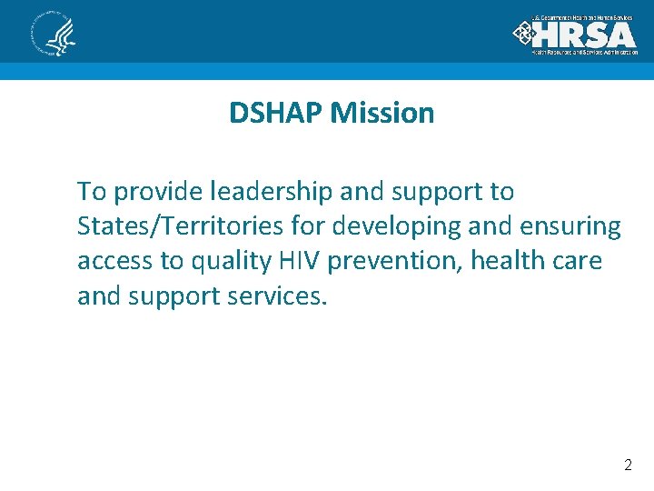 DSHAP Mission To provide leadership and support to States/Territories for developing and ensuring access