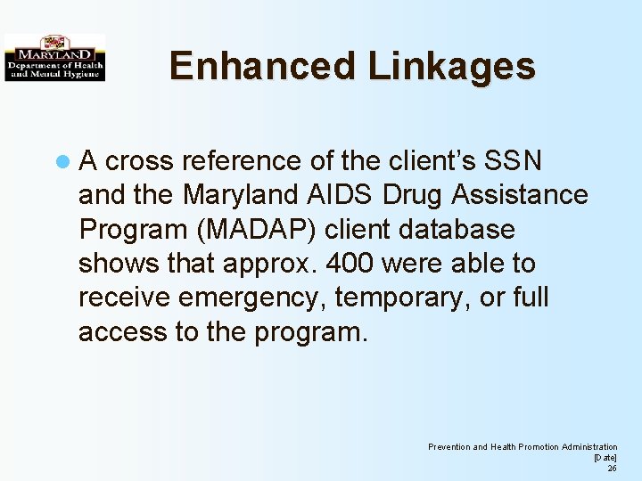 Enhanced Linkages l. A cross reference of the client’s SSN and the Maryland AIDS