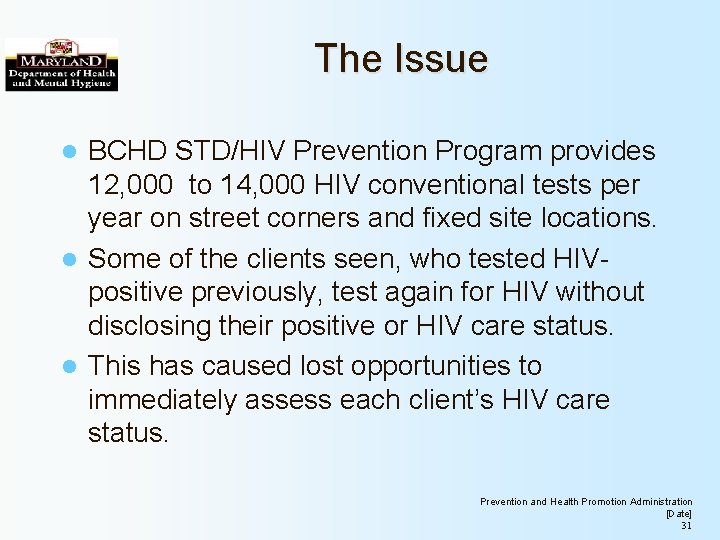 The Issue BCHD STD/HIV Prevention Program provides 12, 000 to 14, 000 HIV conventional