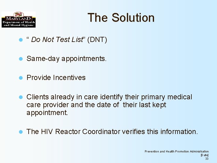 The Solution l “ Do Not Test List” (DNT) l Same-day appointments. l Provide