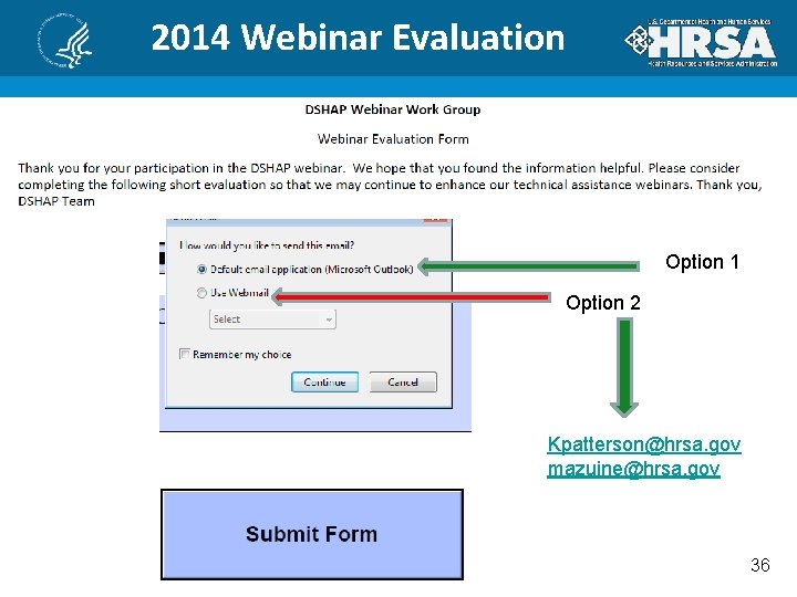 2014 Webinar Evaluation Option 1 Option 2 Kpatterson@hrsa. gov mazuine@hrsa. gov 36 