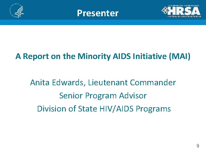 Presenter A Report on the Minority AIDS Initiative (MAI) Anita Edwards, Lieutenant Commander Senior