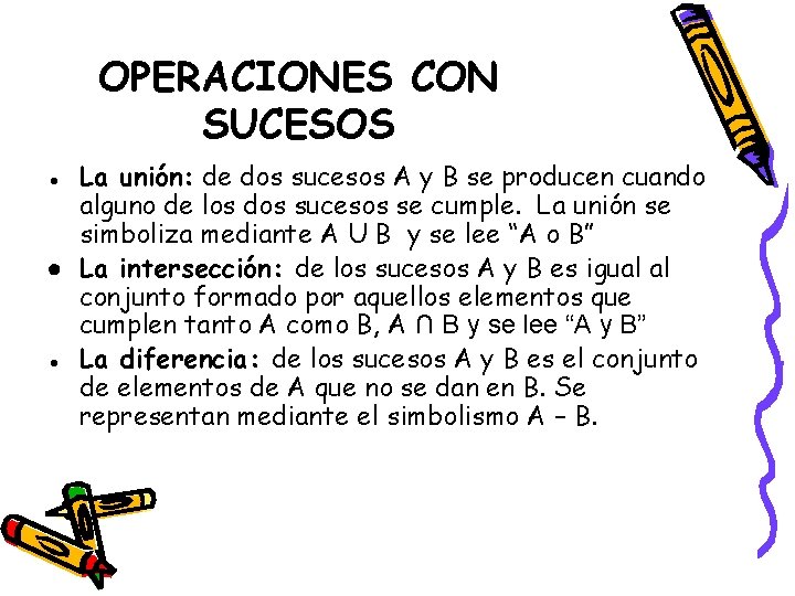 OPERACIONES CON SUCESOS ● La unión: de dos sucesos A y B se producen