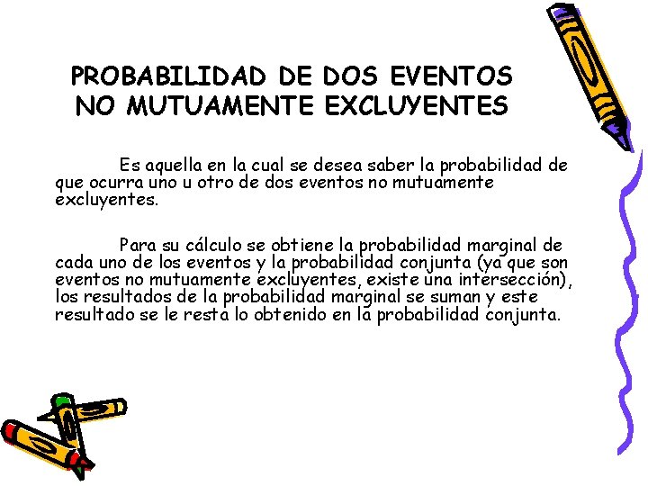 PROBABILIDAD DE DOS EVENTOS NO MUTUAMENTE EXCLUYENTES Es aquella en la cual se desea