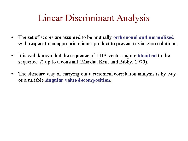 Linear Discriminant Analysis • The set of scores are assumed to be mutually orthogonal