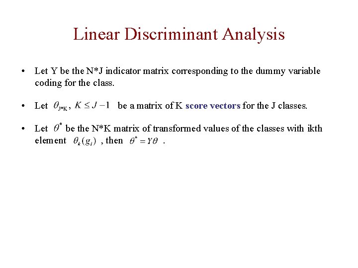 Linear Discriminant Analysis • Let Y be the N*J indicator matrix corresponding to the