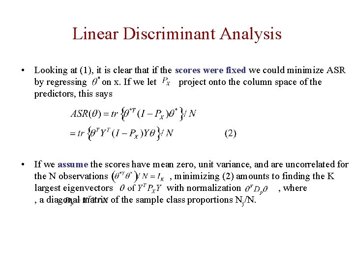 Linear Discriminant Analysis • Looking at (1), it is clear that if the scores