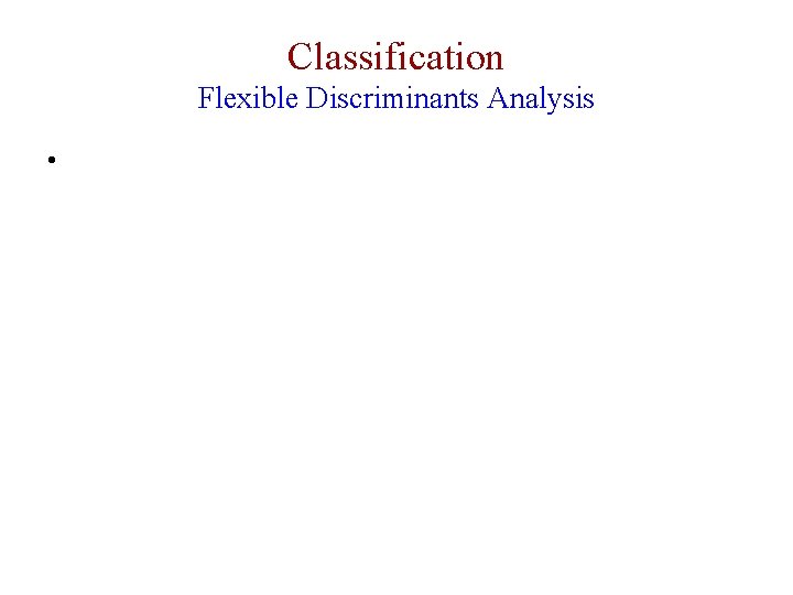 Classification Flexible Discriminants Analysis • 