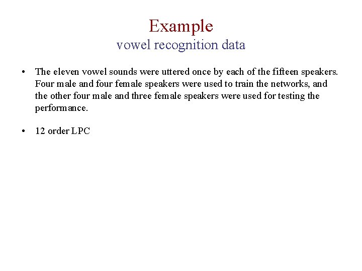 Example vowel recognition data • The eleven vowel sounds were uttered once by each