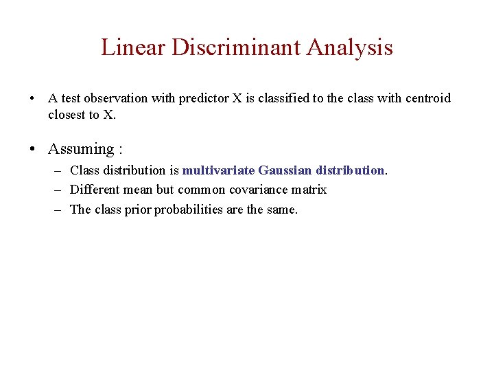 Linear Discriminant Analysis • A test observation with predictor X is classified to the