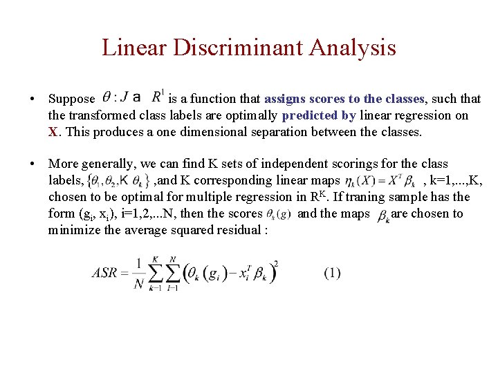 Linear Discriminant Analysis • Suppose is a function that assigns scores to the classes,