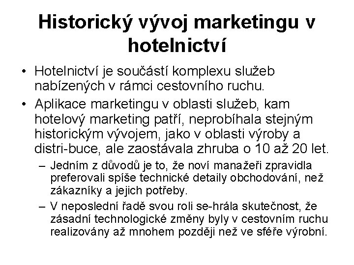 Historický vývoj marketingu v hotelnictví • Hotelnictví je součástí komplexu služeb nabízených v rámci