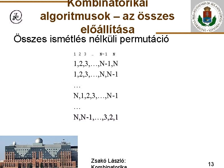 Kombinatorikai algoritmusok – az összes előállítása Összes ismétlés nélküli permutáció 1 2 3 …