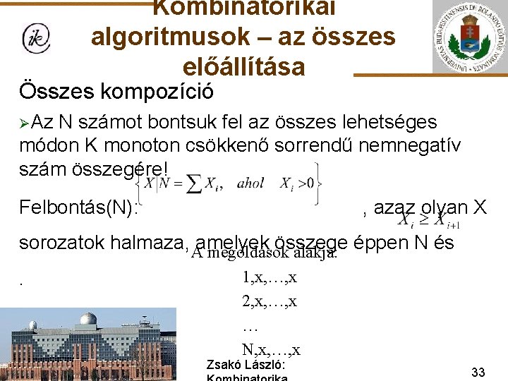 Kombinatorikai algoritmusok – az összes előállítása Összes kompozíció ØAz N számot bontsuk fel az