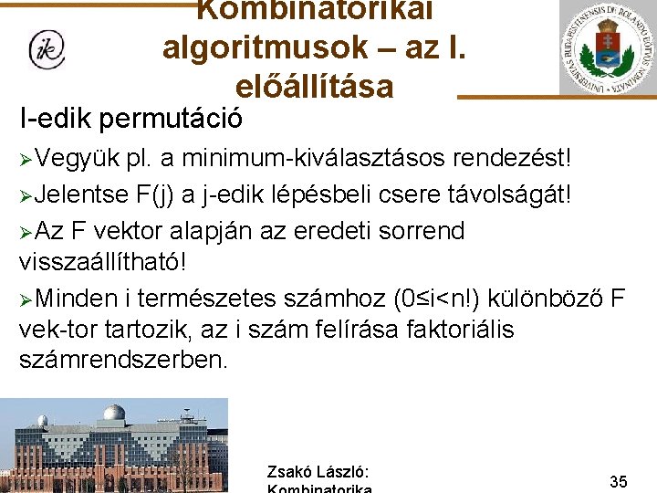 Kombinatorikai algoritmusok – az I. előállítása I-edik permutáció ØVegyük pl. a minimum-kiválasztásos rendezést! ØJelentse