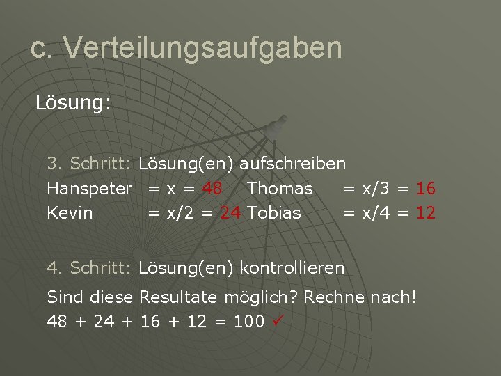 c. Verteilungsaufgaben Lösung: 3. Schritt: Hanspeter Kevin Lösung(en) aufschreiben = x = 48 Thomas