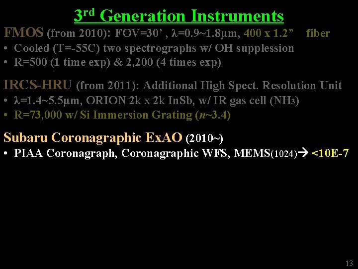 3 rd Generation Instruments FMOS (from 2010): FOV=30’ , λ=0. 9~1. 8μm, 400 x