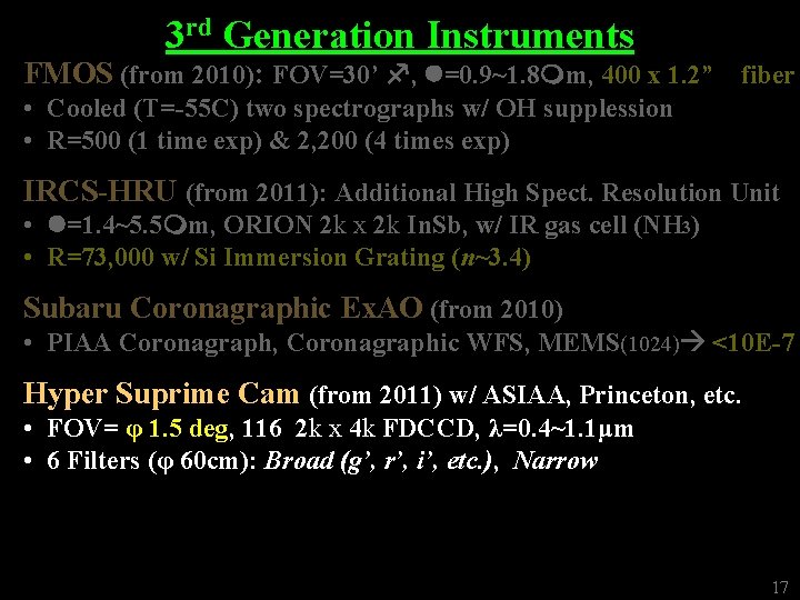 3 rd Generation Instruments FMOS (from 2010): FOV=30’ f, l=0. 9~1. 8 mm, 400