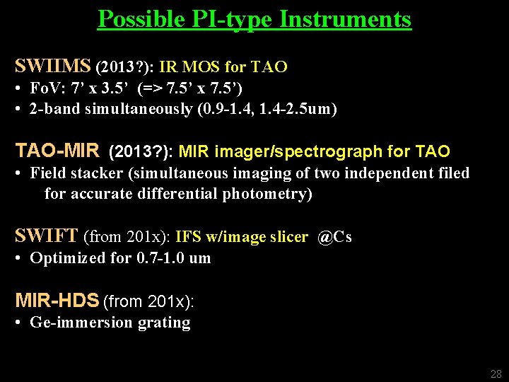 Possible PI-type Instruments SWIIMS (2013? ): IR MOS for TAO • Fo. V: 7’
