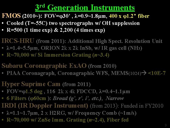 3 rd Generation Instruments FMOS (2010~): FOV=φ30’ , λ=0. 9~1. 8μm, 400 x φ1.