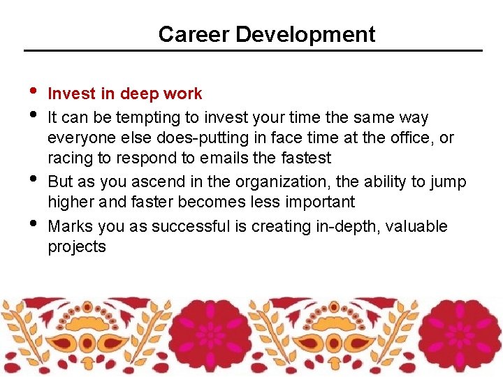 Career Development • • Invest in deep work It can be tempting to invest