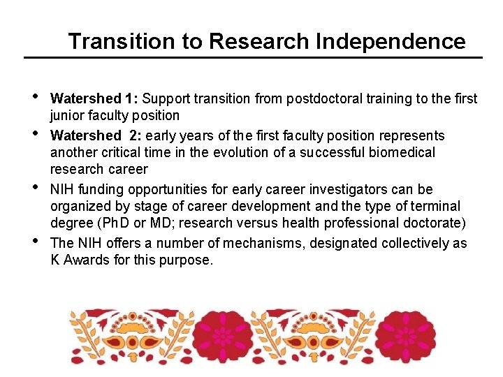 Transition to Research Independence • • Watershed 1: Support transition from postdoctoral training to