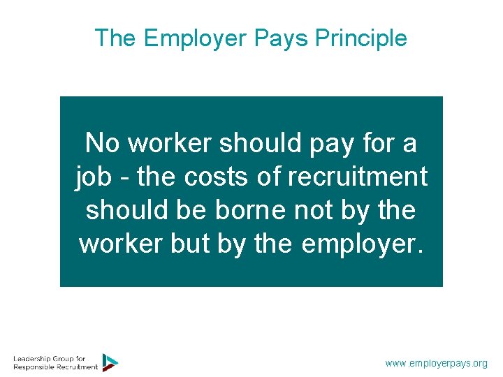 The Employer Pays Principle No worker should pay for a job - the costs