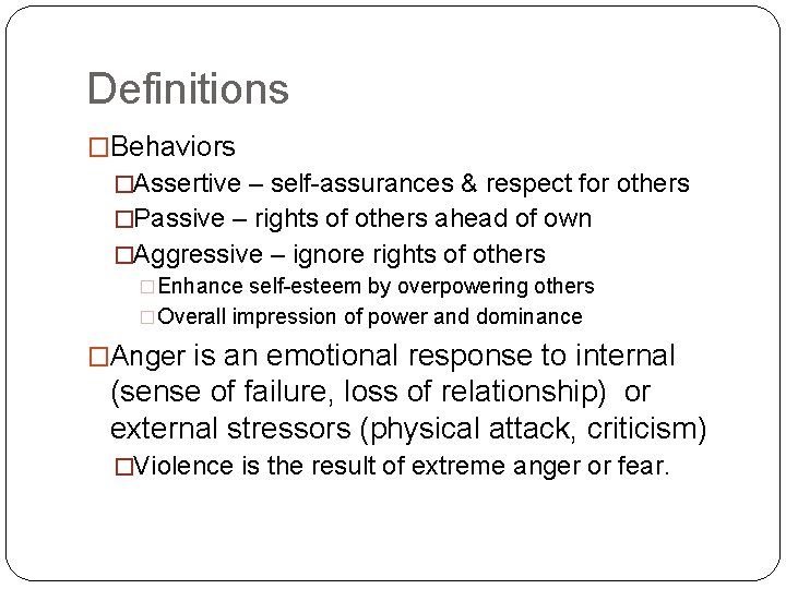 Definitions �Behaviors �Assertive – self-assurances & respect for others �Passive – rights of others