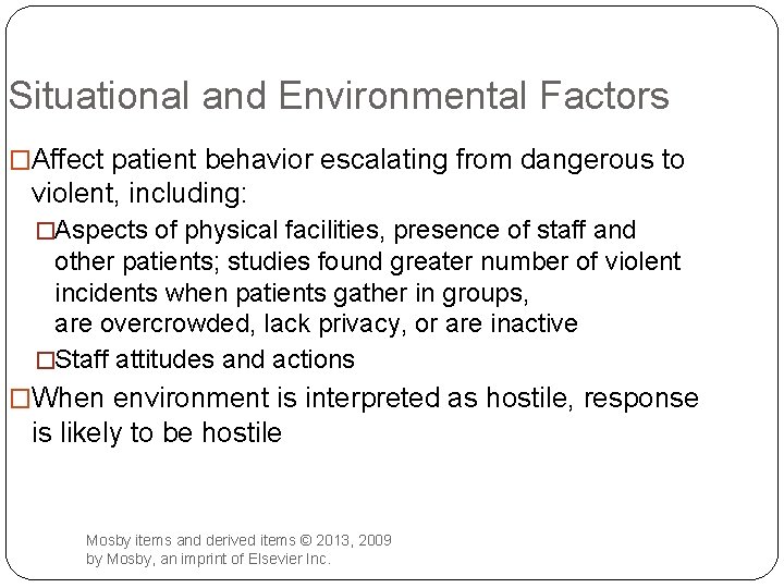 Situational and Environmental Factors �Affect patient behavior escalating from dangerous to violent, including: �Aspects
