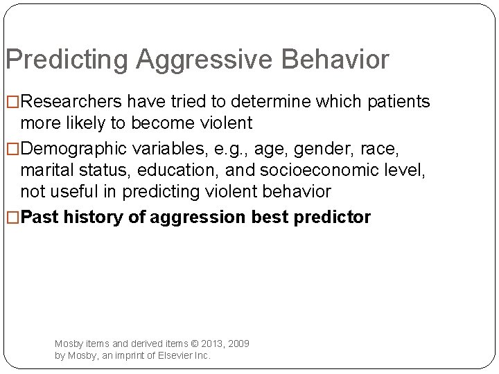 Predicting Aggressive Behavior �Researchers have tried to determine which patients more likely to become