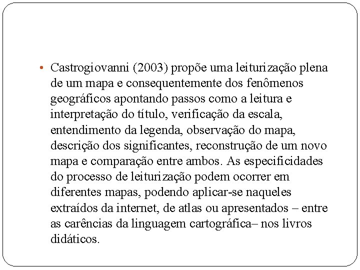  • Castrogiovanni (2003) propõe uma leiturização plena de um mapa e consequentemente dos