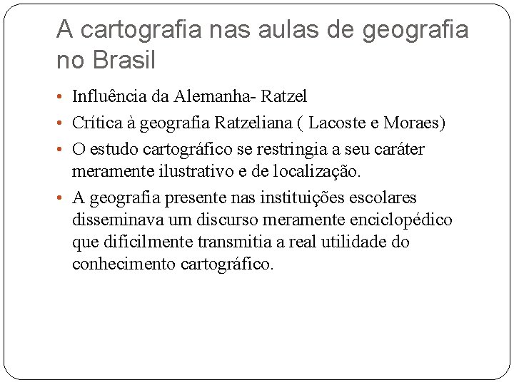 A cartografia nas aulas de geografia no Brasil • Influência da Alemanha Ratzel •