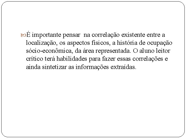  É importante pensar na correlação existente entre a localização, os aspectos físicos, a