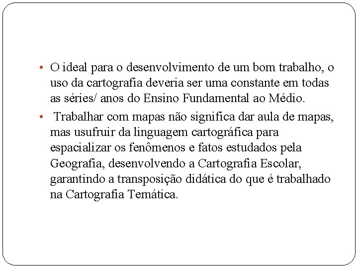  • O ideal para o desenvolvimento de um bom trabalho, o uso da