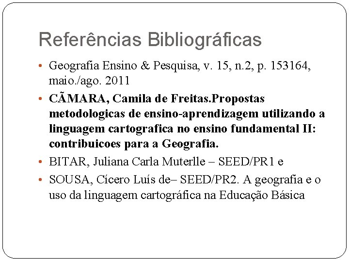 Referências Bibliográficas • Geografia Ensino & Pesquisa, v. 15, n. 2, p. 153164, maio.