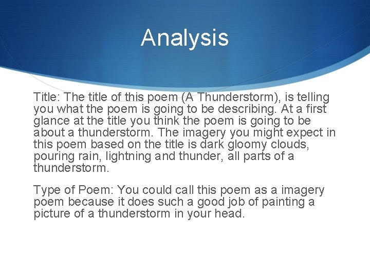 Analysis Title: The title of this poem (A Thunderstorm), is telling you what the