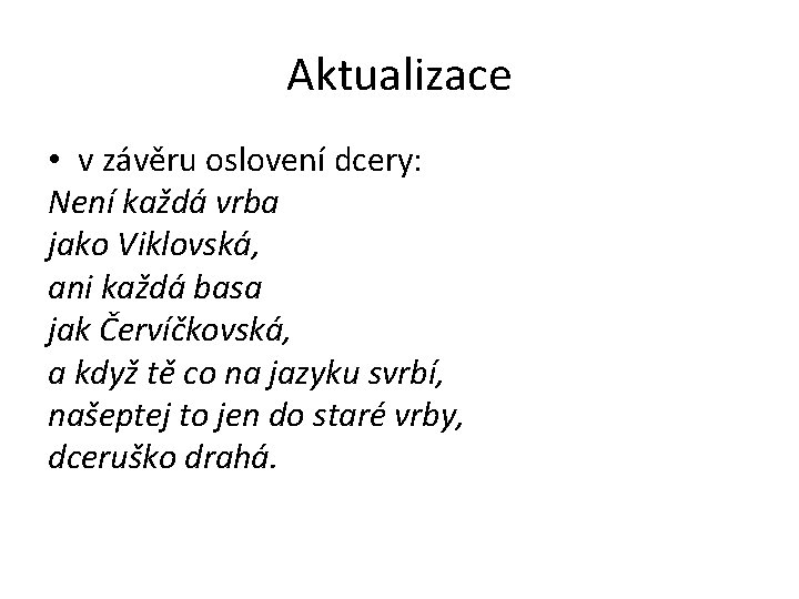 Aktualizace • v závěru oslovení dcery: Není každá vrba jako Viklovská, ani každá basa