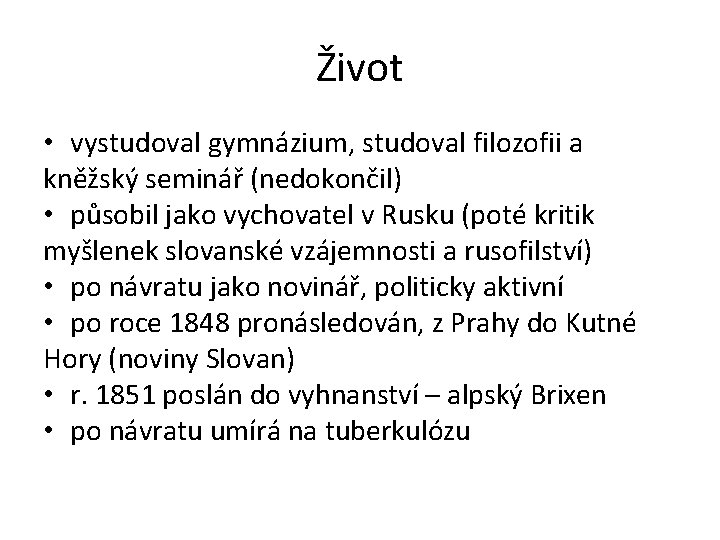 Život • vystudoval gymnázium, studoval filozofii a kněžský seminář (nedokončil) • působil jako vychovatel