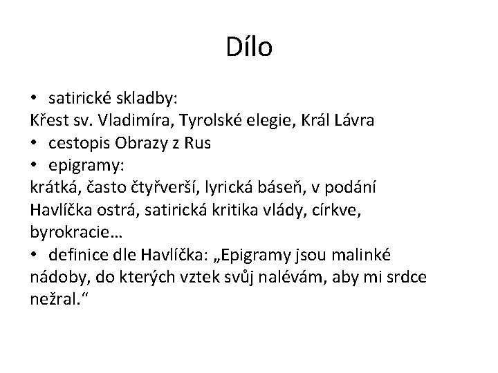 Dílo • satirické skladby: Křest sv. Vladimíra, Tyrolské elegie, Král Lávra • cestopis Obrazy