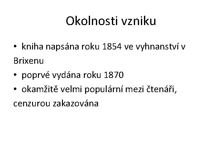 Okolnosti vzniku • kniha napsána roku 1854 ve vyhnanství v Brixenu • poprvé vydána