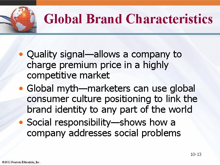 Global Brand Characteristics • Quality signal—allows a company to charge premium price in a