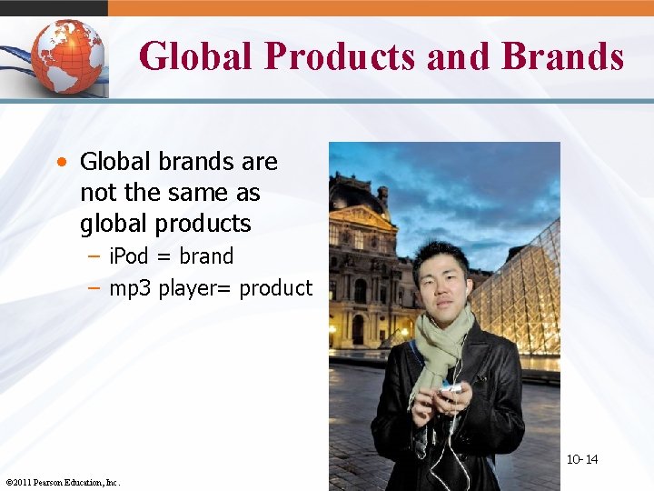 Global Products and Brands • Global brands are not the same as global products
