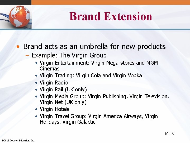 Brand Extension • Brand acts as an umbrella for new products – Example: The