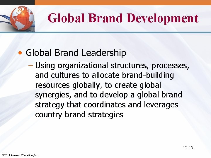 Global Brand Development • Global Brand Leadership – Using organizational structures, processes, and cultures