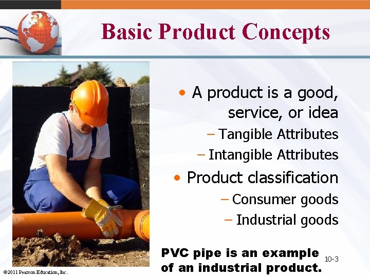 Basic Product Concepts • A product is a good, service, or idea – Tangible