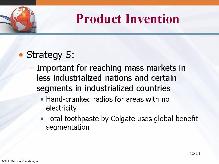 Product Invention • Strategy 5: – Important for reaching mass markets in less industrialized