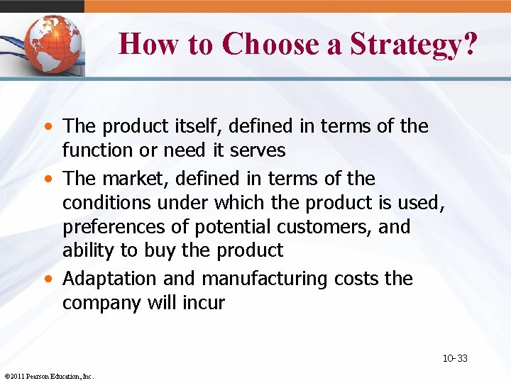 How to Choose a Strategy? • The product itself, defined in terms of the