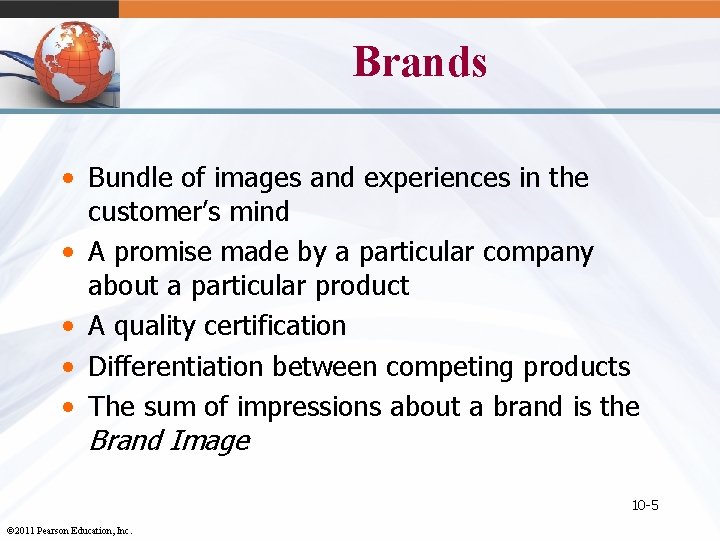 Brands • Bundle of images and experiences in the customer’s mind • A promise