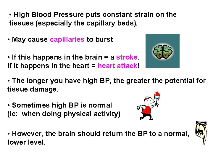  • High Blood Pressure puts constant strain on the tissues (especially the capillary