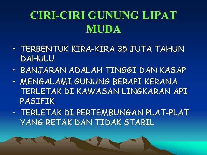 CIRI-CIRI GUNUNG LIPAT MUDA • TERBENTUK KIRA-KIRA 35 JUTA TAHUN DAHULU • BANJARAN ADALAH